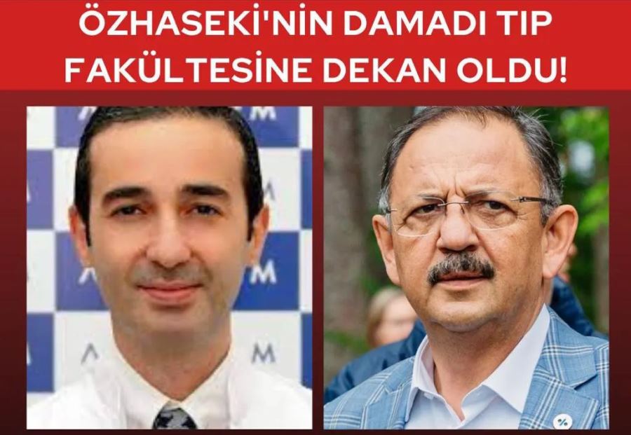 ÖZHASEKİ’NİN DAMADI TIP FAKÜLTESİNE DEKAN OLARAK ATANDI