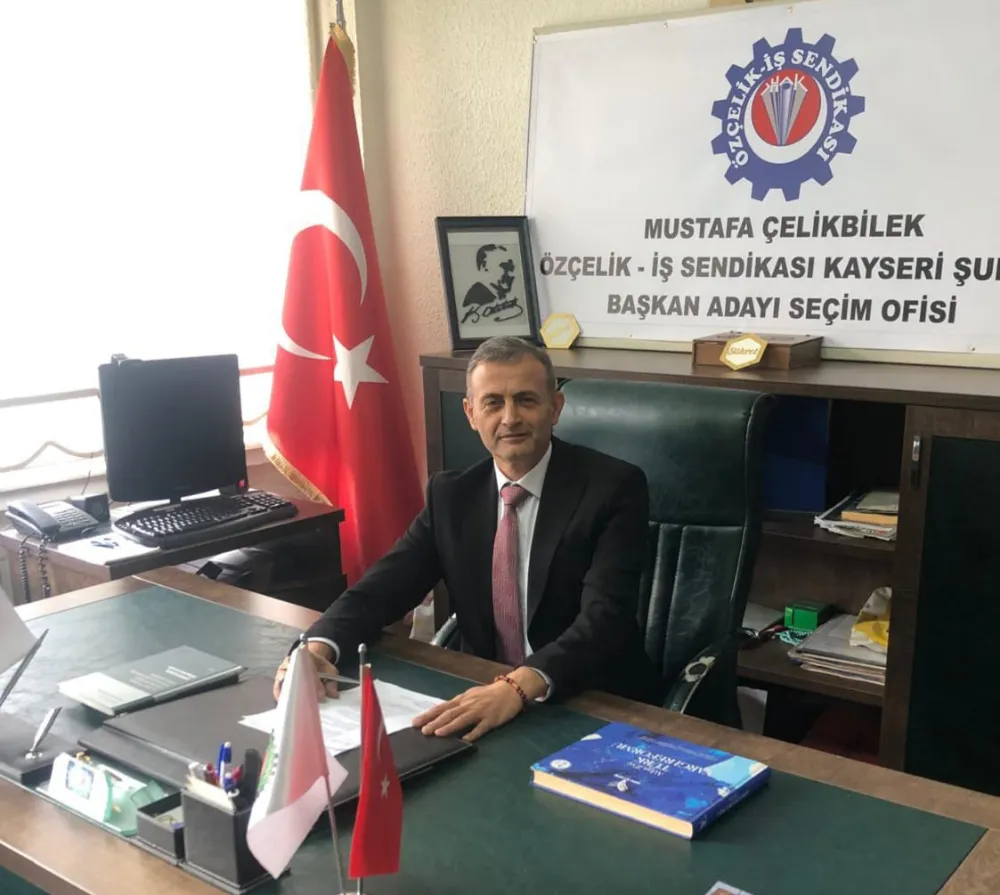 ÇELİKBİLEK, ÖZÇELİK-İŞ SENDİKASI KAYSERİ ŞUBE BAŞKANLIĞINA ADAYIM
